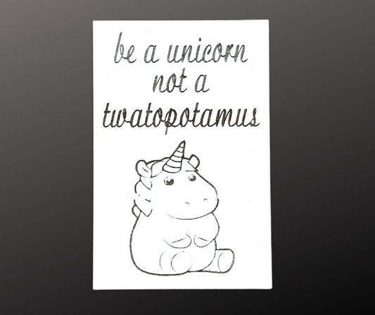 Be A Unicorn Not A Twatopotamus Magnet & Shelf Sitter Sign