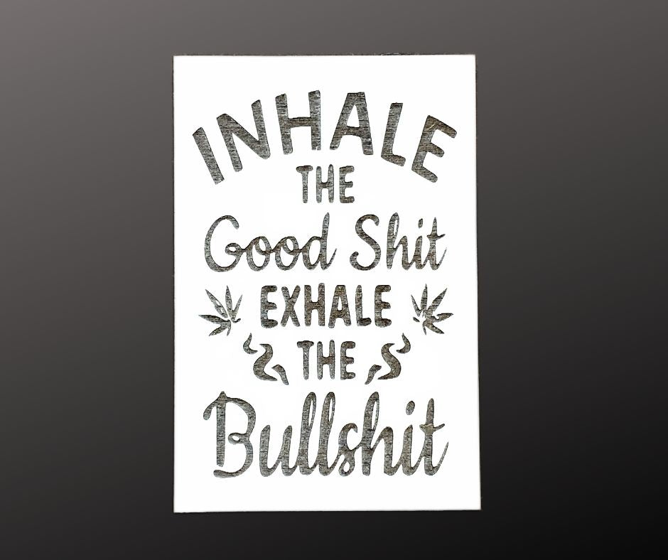 Inhale The Good Shit Exhale The Bad Shit Magnet & Shelf Sitter Sign