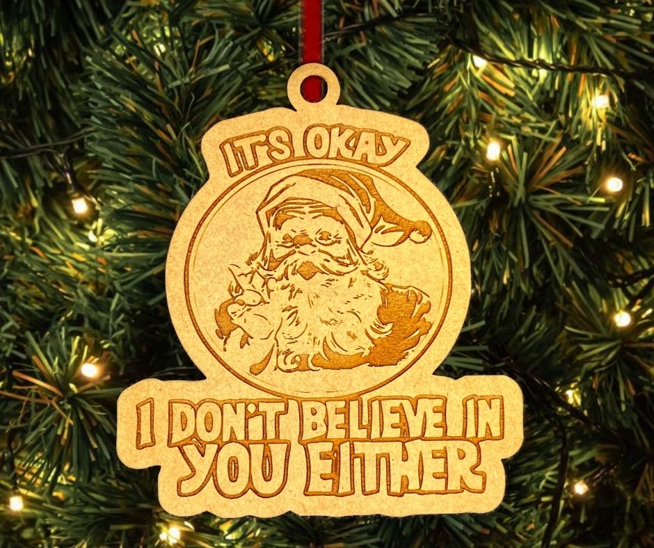 Santa Doesn't Believe In You Either Funny Christmas Tree Ornament