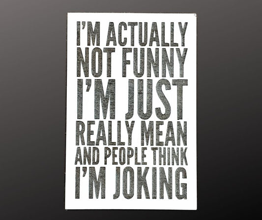 I'm Not Funny I'm Really Mean Magnet & Shelf Sitter Sign