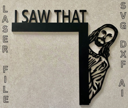 Jesus - I Saw That Door Hanger - LASER FILE (Digital Product ONLY)