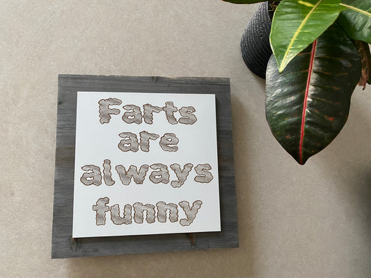 Farts Are Always Funny Sign