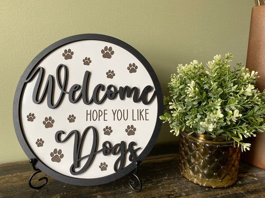Welcome Hope You Like Dogs Decor Sign