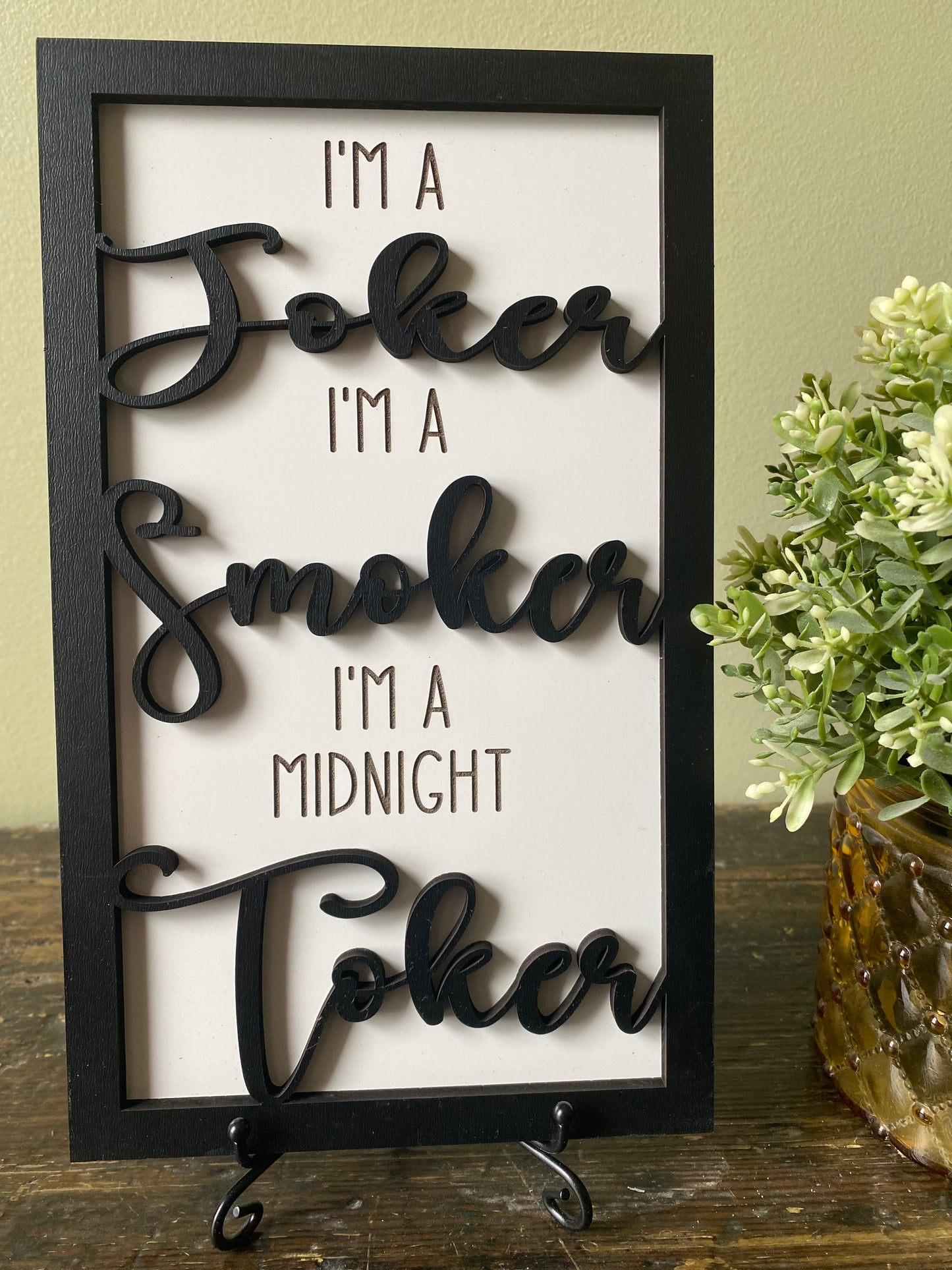 I’m A Joker, Smoker, Toker Decor Sign