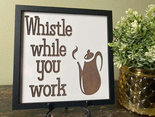 Whistle While You Work Kitchen Decor Sign