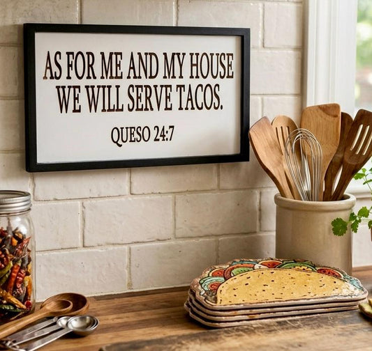 Funny Taco Kitchen Sign - As For Me And My House We Will Serve Tacos - Laser Engraved Wall Decor - Mexican Food Gift - Housewarming Decor
