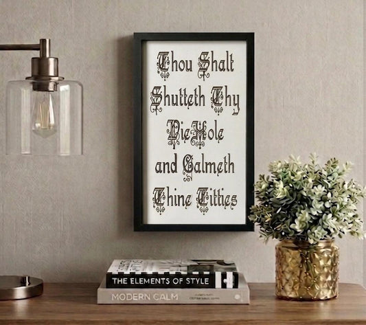 Funny Medieval Quote Laser Engraved Sign - Thou Shalt Shutteth Thy Pie Hole And Calmeth Thine Titties - Sarcastic White Elephant Gift