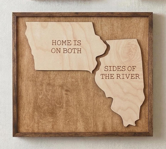 Iowa Illinois Wood Sign - Home Is On Both Sides Of The River - Laser Engraved Wall Art  - Quad Cities Gift - Mississippi River Home Decor