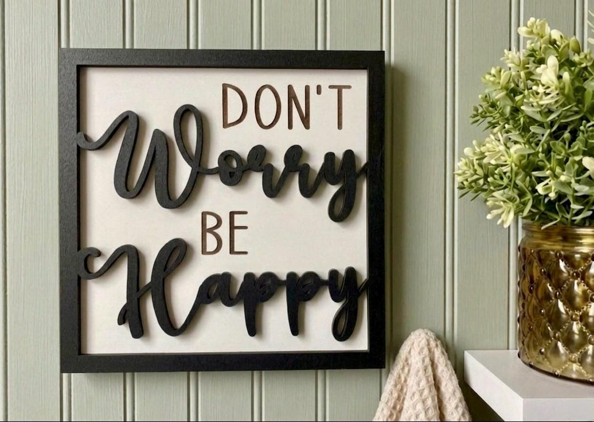 Don't Worry Be Happy Wood Sign - Laser Cut 3D Wall Art - Positive Quote Home Decor - Modern Farmhouse - Inspirational Motivational Sign