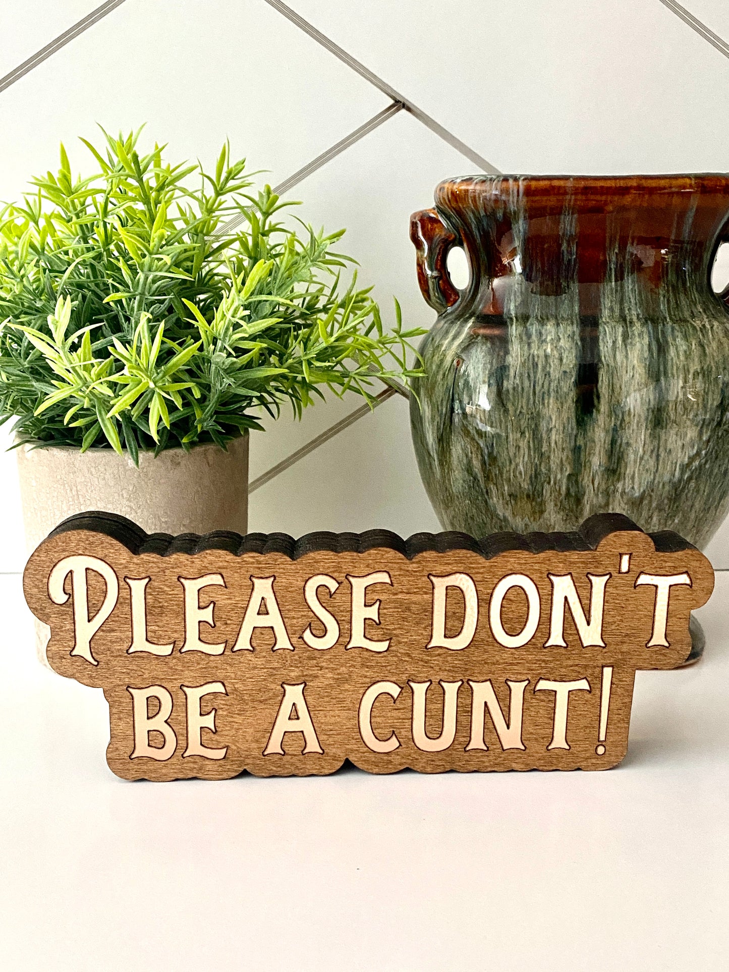 Please Don't Be A Cunt - Shelf Sitter Sign - LASER FILE (Digital Product ONLY)
