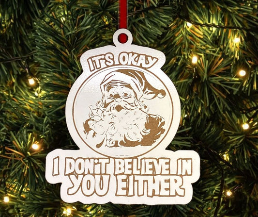 Santa Doesn't Believe In You Either Funny Christmas Tree Ornament