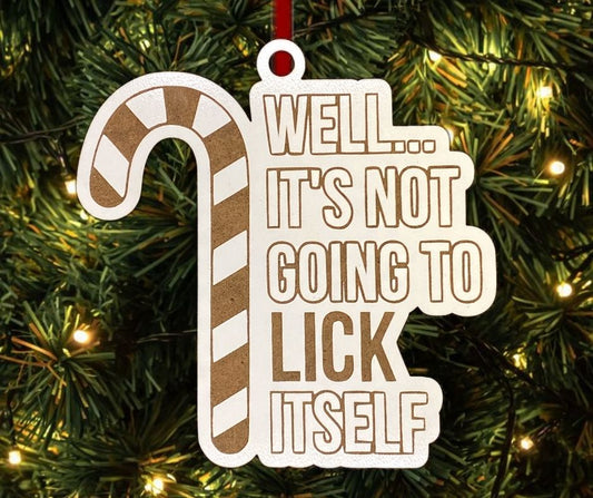 It's Not Going To Lick Itself Funny Christmas Tree Ornament