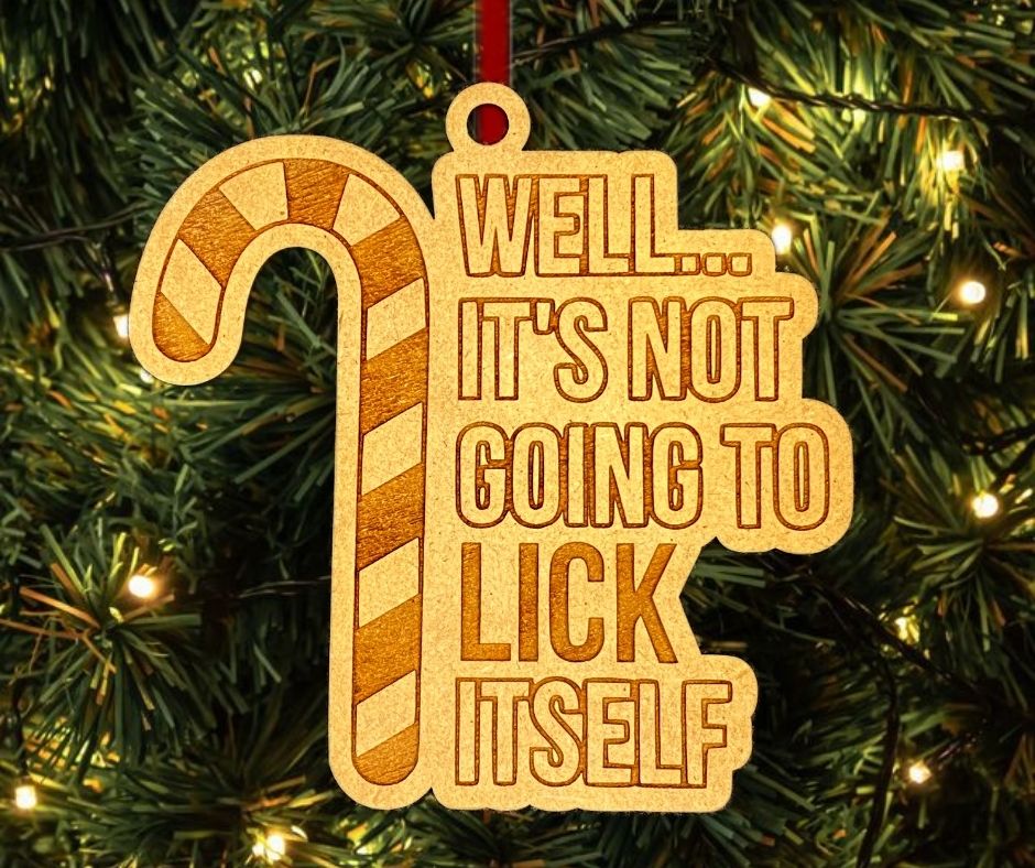 It's Not Going To Lick Itself Funny Christmas Tree Ornament