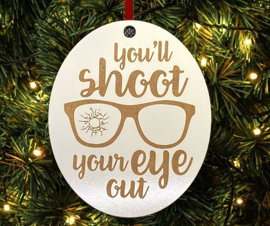 You'll Shoot Your Eye Out Christmas Story Christmas Tree Ornament