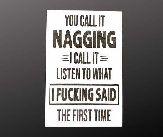 You Call It Nagging Magnet & Shelf Sitter Sign