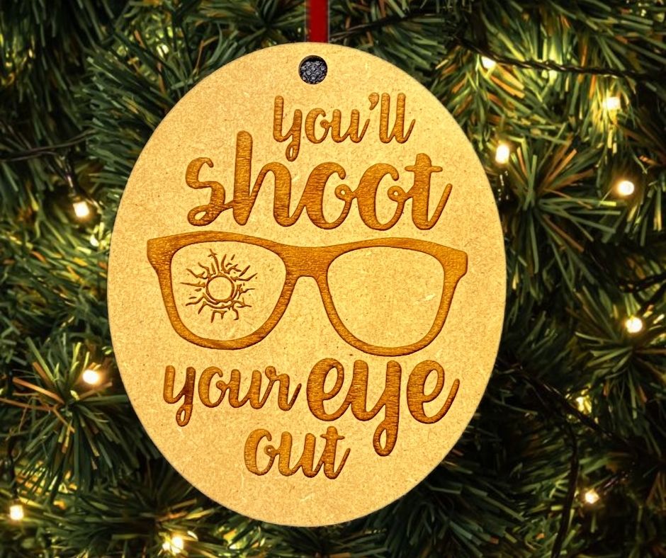 You'll Shoot Your Eye Out Christmas Story Christmas Tree Ornament