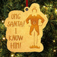OMG Santa I Know Him Elf Christmas Tree Ornament