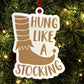 Hung Like A Stocking Funny Christmas Tree Ornament