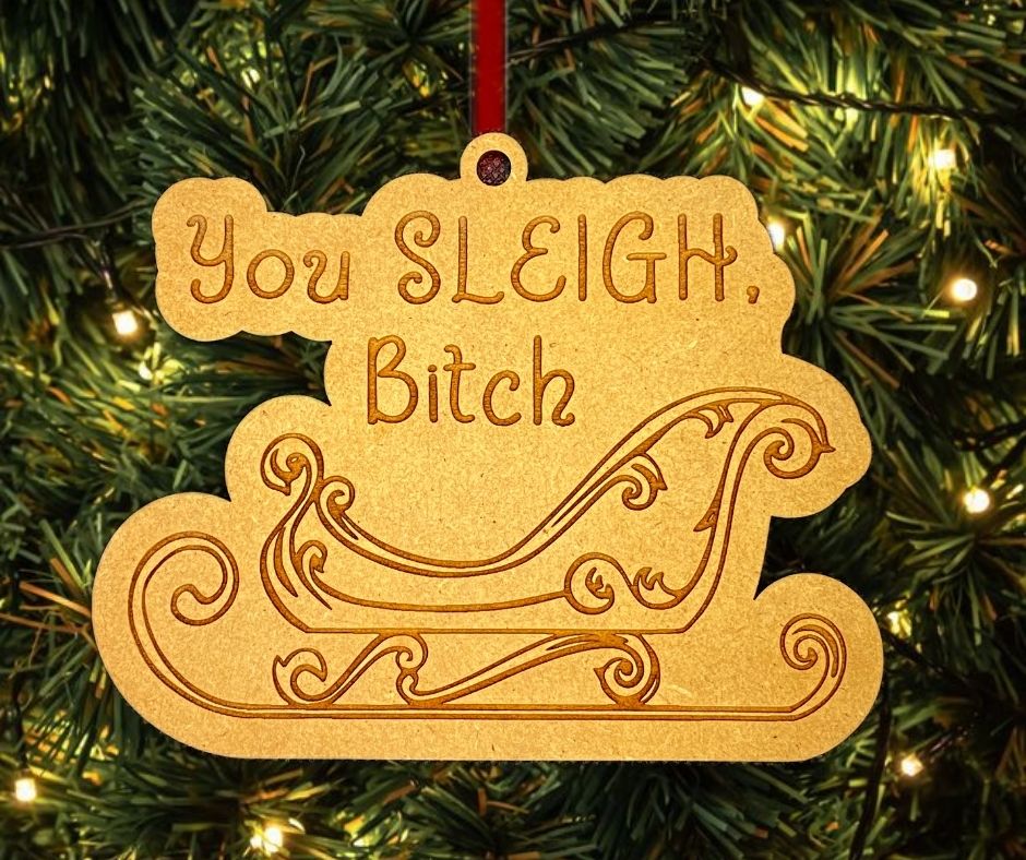 You Sleigh Bitch Christmas Tree Ornament