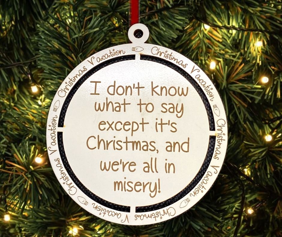 I Don't Know What To Say Christmas Vacation Quote Christmas Tree Ornament