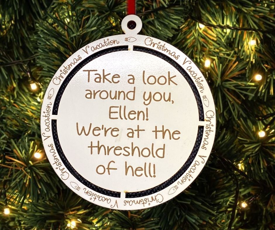 Take A Look Around You Ellen Christmas Vacation Quote Christmas Tree Ornament