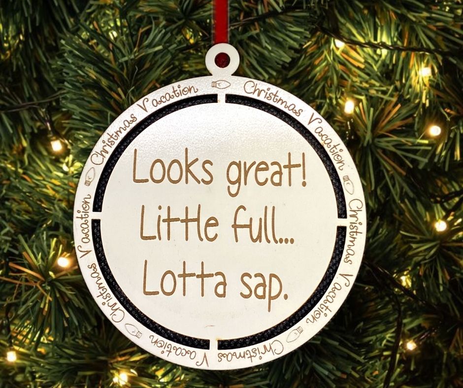 Looks Great Little Full Lotta Sap Christmas Vacation Quote Christmas Tree Ornament