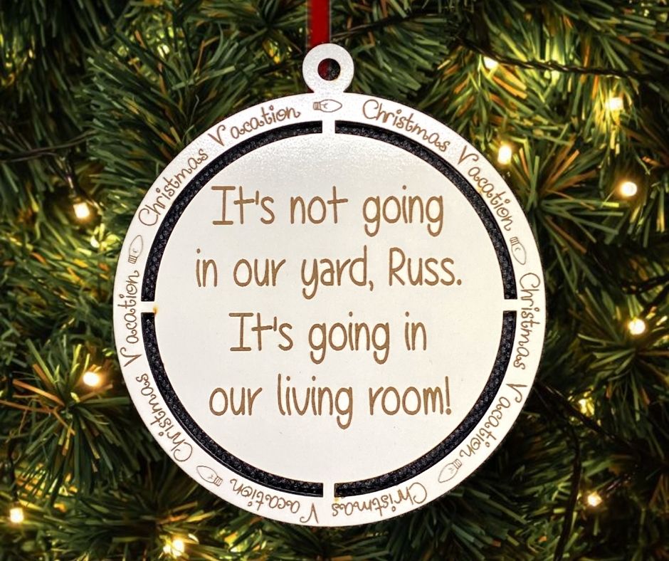 It's Not Going In Our Yard Russ Christmas Vacation Quote Christmas Tree Ornament