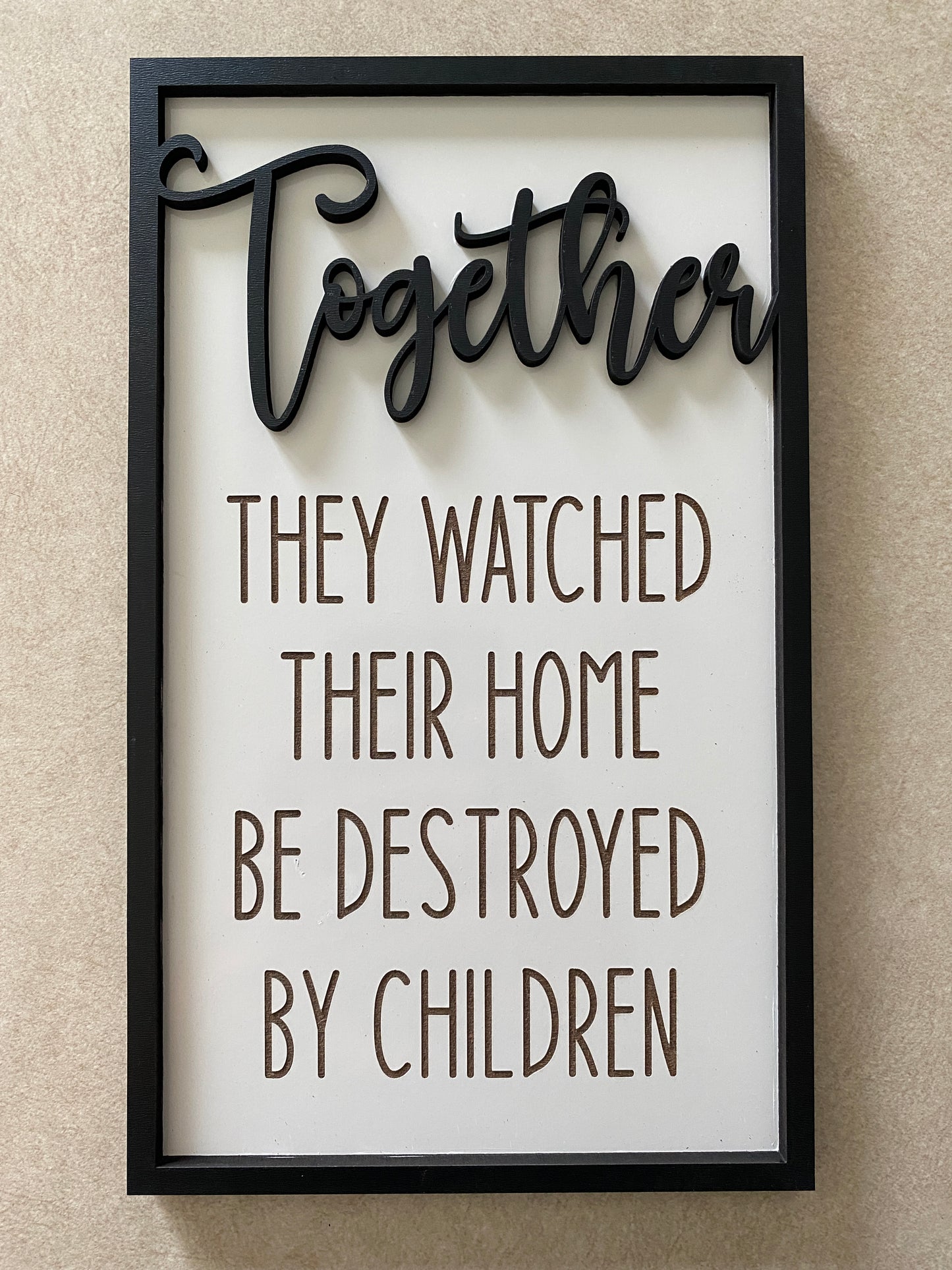 Together They Watched Their Home Be Destroyed By Children sign