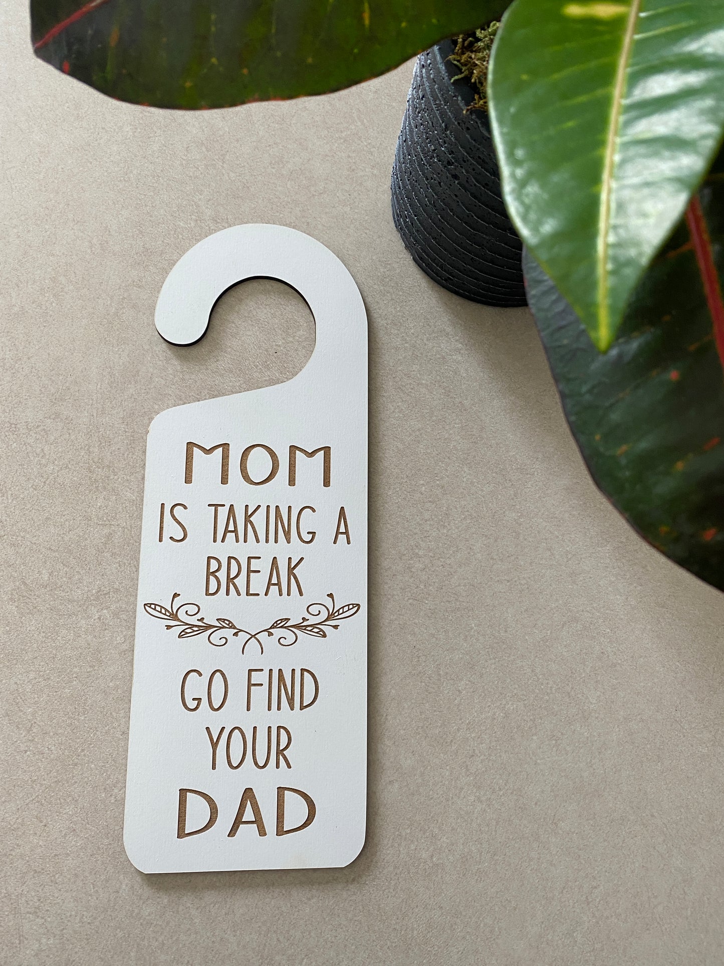 Mom Is Taking A Break, Go Find Your Dad doorknob sign