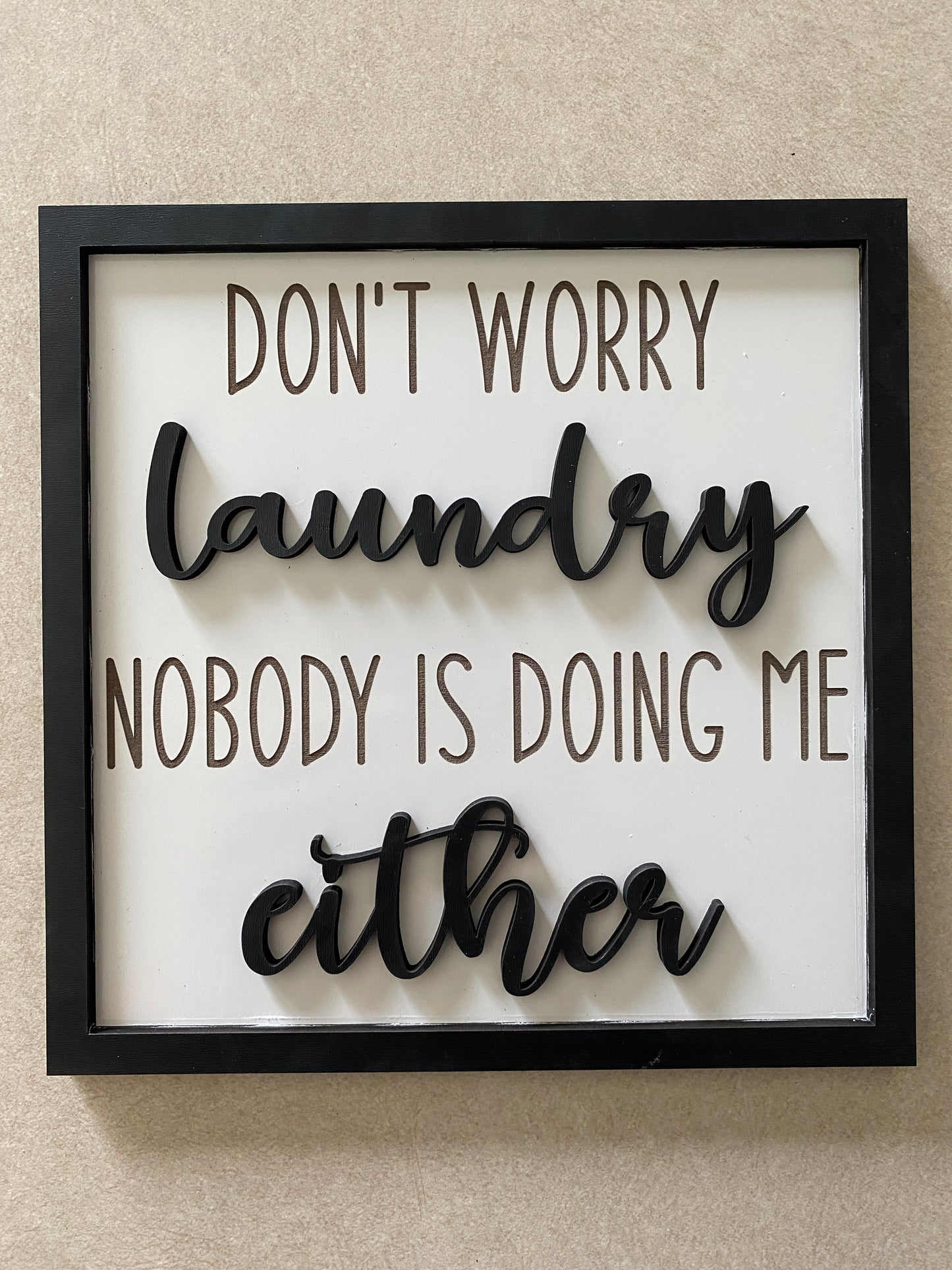 Don’t Worry Laundry, Nobody Is Doing Me Either sign