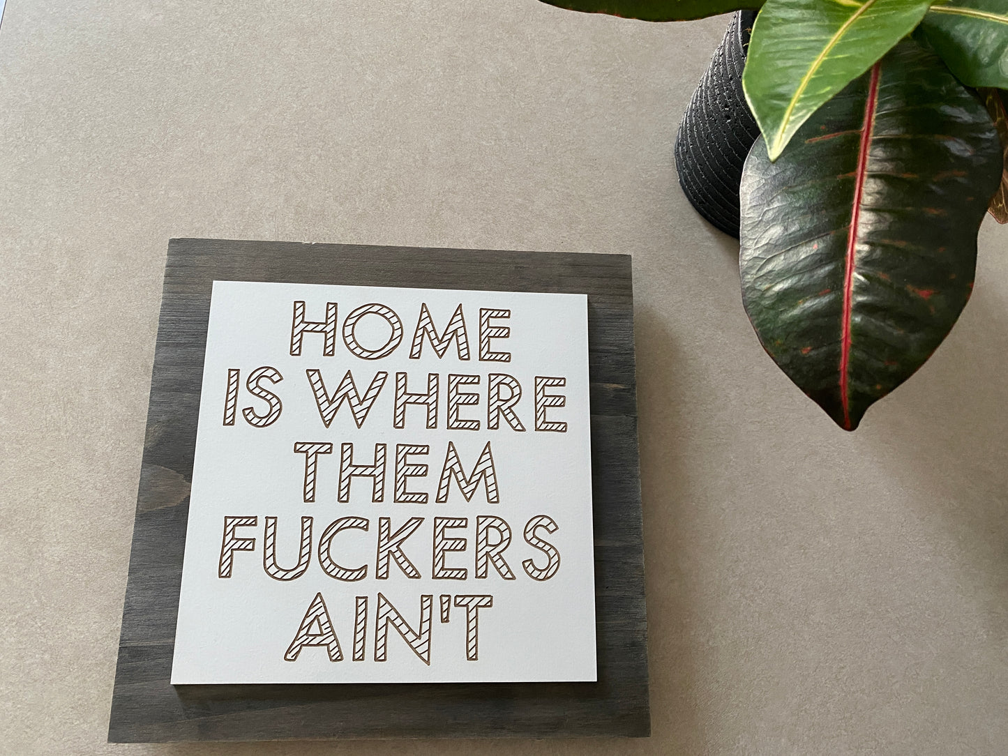 Home Is Where Them Fuckers Ain’t Sign