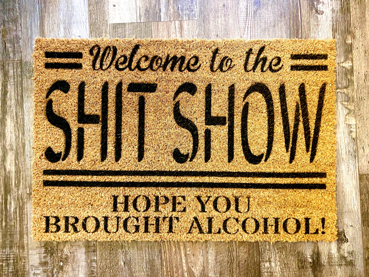 “Welcome To The Shit Show, Hope You Brought Alcohol” Door Mat