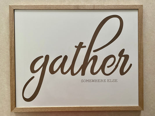 Gather Somewhere Else Decor Sign