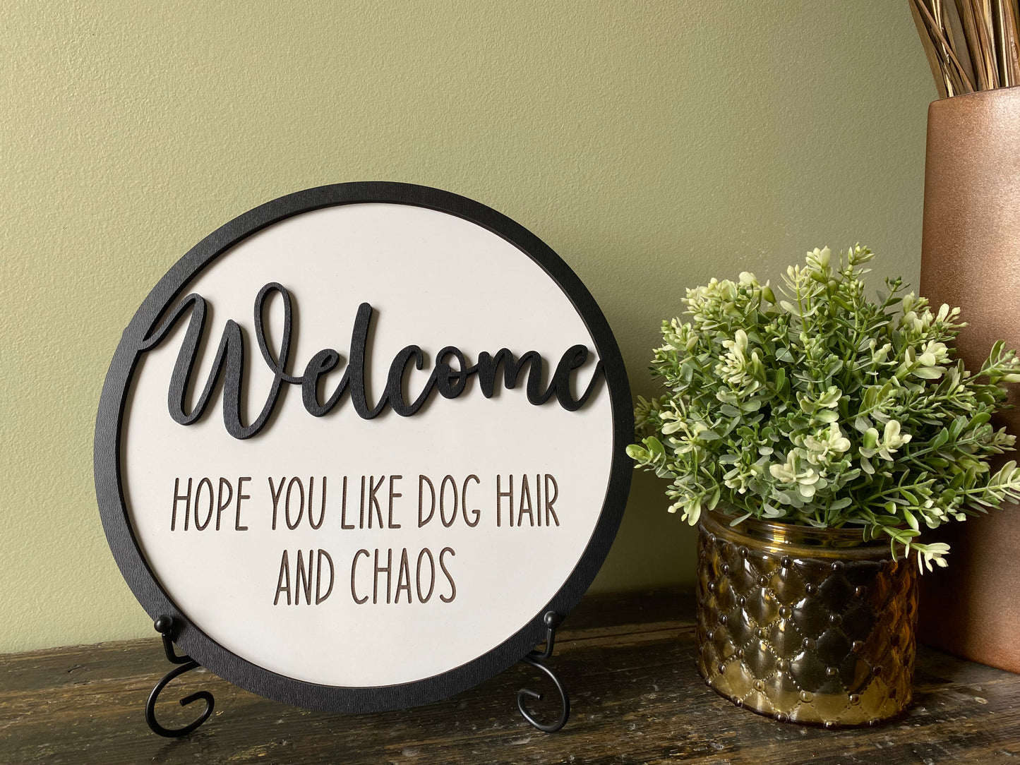 Welcome, Hope You Like Dog Hair And Chaos Decor Sign